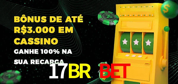 17BR BET melhor bônus de depósito